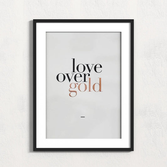 Love Over Gold Print - Grace & Ashes