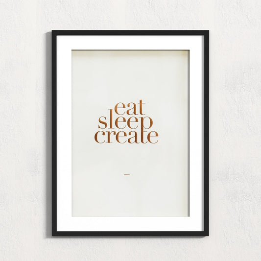 Eat Sleep Create Print - Grace & Ashes