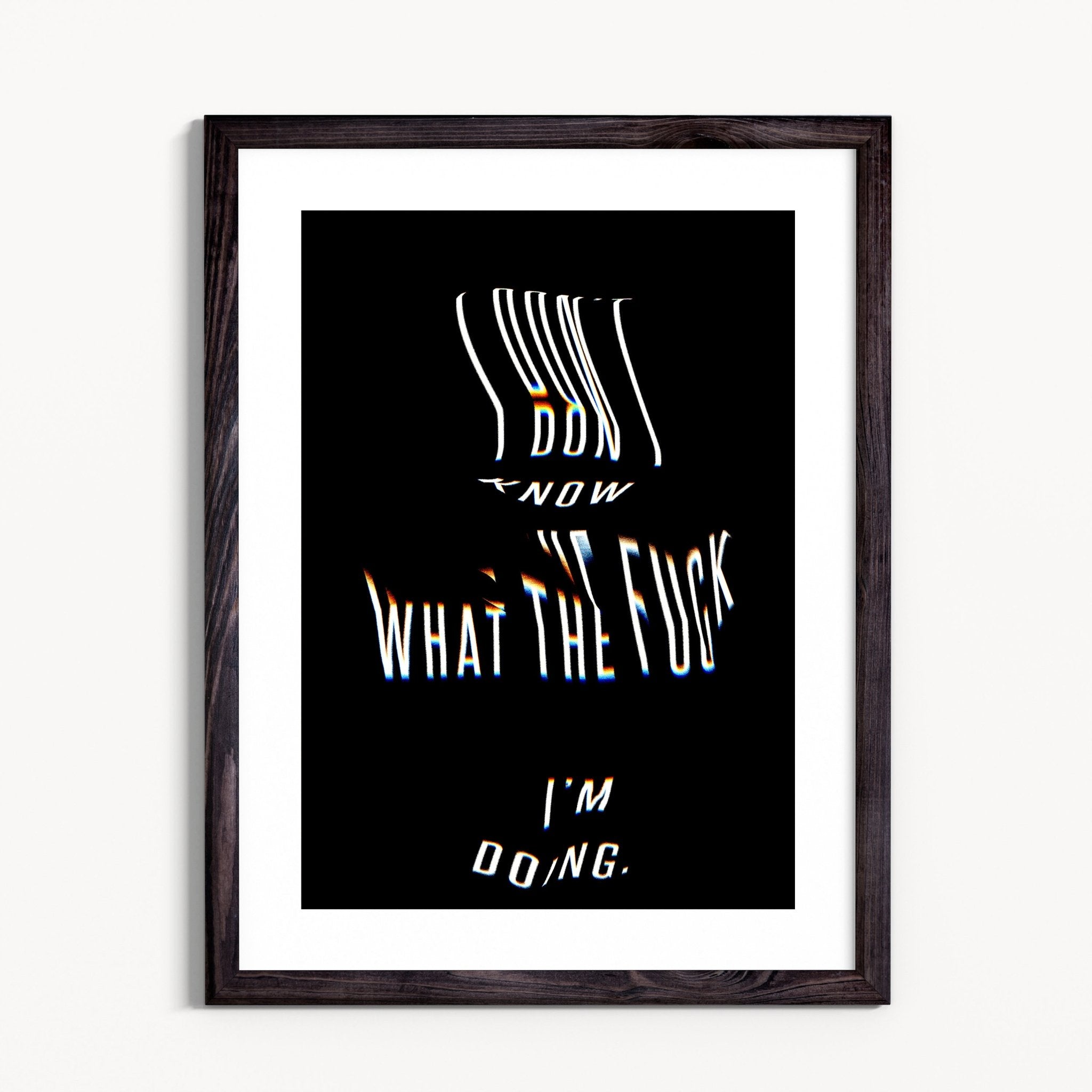 I don't know what the f**k I'm doing [Framed & Mounted] - Grace & Ashes