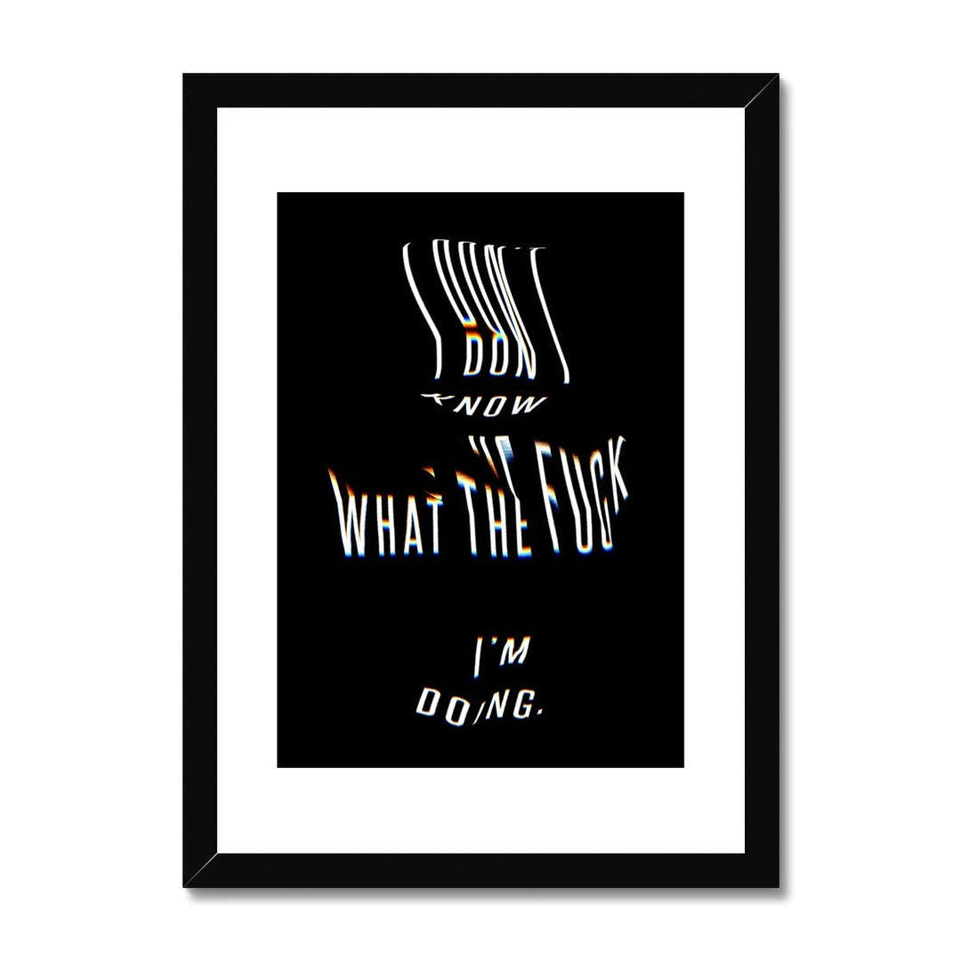 I don't know what the f**k I'm doing [Framed & Mounted] - Grace & Ashes
