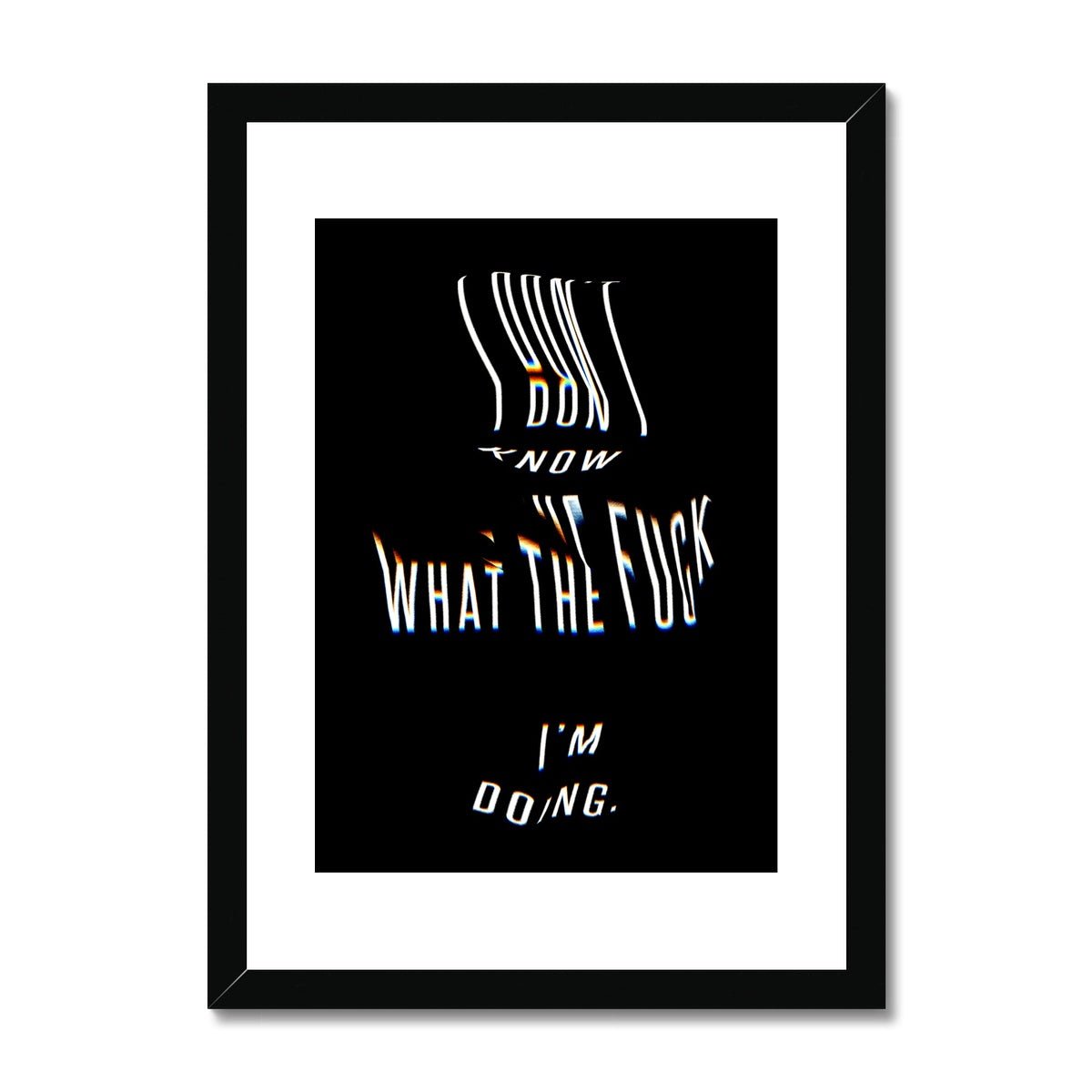 I don't know what the f**k I'm doing [Framed & Mounted] - Grace & Ashes
