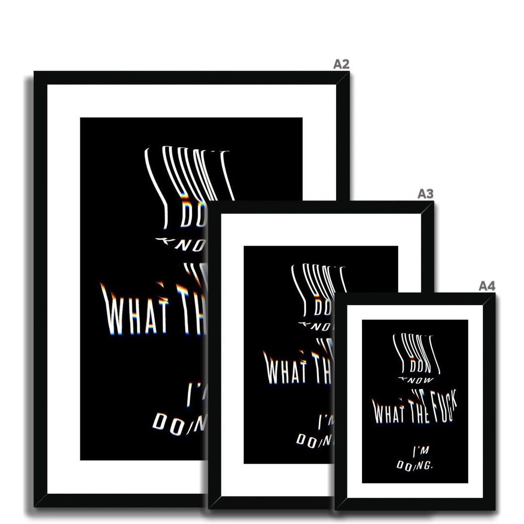 I don't know what the f**k I'm doing [Framed & Mounted] - Grace & Ashes