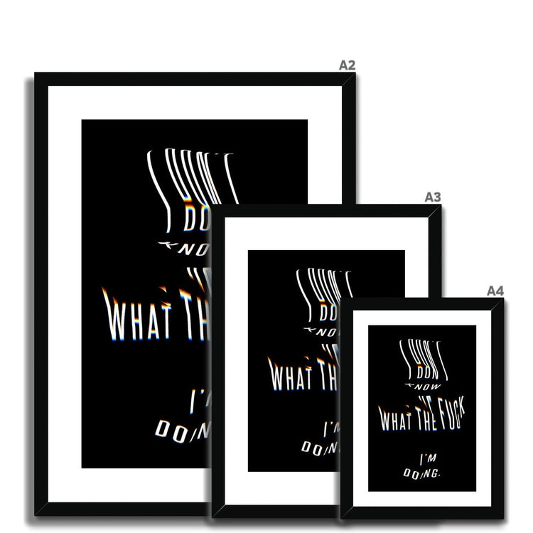 I don't know what the f**k I'm doing [Framed & Mounted] - Grace & Ashes