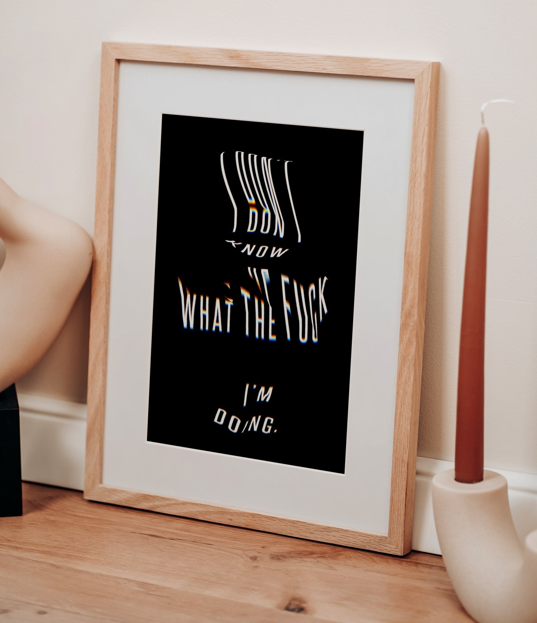 I don't know what the f**k I'm doing [Framed & Mounted] - Grace & Ashes